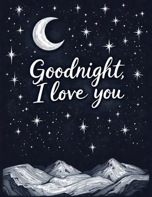 Goodnight, I Love You: A black and white illustration of a night sky with a moon, stars, and a heart.