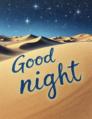 Good Night: [The main object, scene, or focus of the image is a sign that says "Good Night" on a sandy surface.]

Setting/background: [The environment, backdrop, or surface visible is a sandy desert.]

Visual style: [The image is a digital art or illustration.]

Colors and mood: [The dominant colors are blue and white, and the overall atmosphere is calm and serene.]