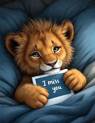 The primary subject of the image is a lion cub holding a sign that says "I miss you." The setting is a bed, and the visual style is a painting. The colors and mood of the image are warm and comforting, with the lion cub appearing to be cuddling with the sign.